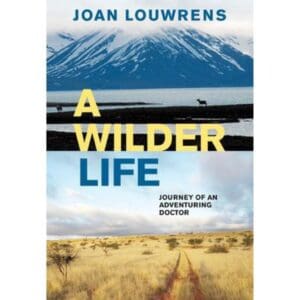 A wilder life by Joan Louwrens