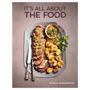 It's All About The Food - Estelle Sacharowitz